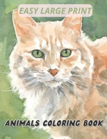 Easy Large Print Animal Coloring Book: Simple Designs for Beginners and Teens through Seniors featuring Animals, Nature, Sweets & More.. B09S6BF7LV Book Cover