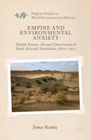 Empire and Environmental Anxiety: Health, Science, Art and Conservation in South Asia and Australasia, 1800-1920 0230553206 Book Cover