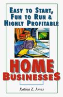 Easy to Start, Fun to Run & Highly Profitable Home Businesses 1558508422 Book Cover