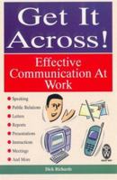 Get It Across!: Effective Communication at Work 071602120X Book Cover