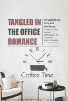 Tangled in the Office Romance: Navigating Love, Envy, and Heartbreak B0BW3GJQNL Book Cover
