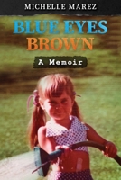 Blue Eyes Brown: A Memoir 1951131320 Book Cover