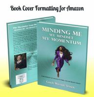 Minding Me - My Mindset - My Momentum B0F91WHKV1 Book Cover