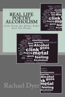 Real Life Poetry (Just the Poems): Alcoholism (Life from the Other Side) 1522972730 Book Cover