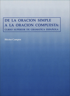 De LA Oracion Simple a LA Oracion Compuesta: Curso Superior De Gramatica Espanola 0878402403 Book Cover