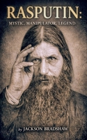 Rasputin mystic, manipular, legend B0GDJZCL4B Book Cover