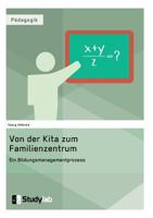 Von Der Kita Zum Familienzentrum. Ein Bildungsmanagementprozess 394645822X Book Cover