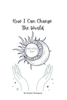 How I Can Change The World 1962973247 Book Cover