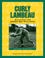 Curly Lambeau: Building the Green Bay Packers (Badger Biographies Series) 0870203894 Book Cover