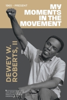 My Moment in the Movement 1965-Present: The story of a civil rights activist in Knoxville, TN B0FS99T17F Book Cover