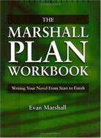 The Marshall Plan Workbook : Writing Your Novel from Start to Finish 1582970599 Book Cover
