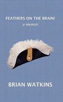 Feathers on the Brain 0986642150 Book Cover