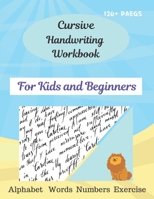 Cursive Handwriting Workbook For Kids and Beginners: Cursive for beginners workbookLetters,words,numbers Cursive letter tracing book. Cursive ... B08H56C9MH Book Cover