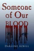 Someone of Our Blood 1434314154 Book Cover