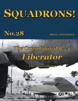 The Consolidated B-24 Liberator: The Australians B07HSJYDM7 Book Cover