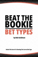 Beat the Bookie - Bet Types: Unlock The Secrets To Big Wins B0C5P365K6 Book Cover