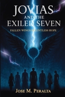 Jovias and the Exiled Seven: Fallen Wings, Relentless Hope B0GPNRNNYR Book Cover