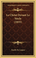 Le Christ Devant Le Siecle (1835) 1160149356 Book Cover