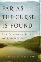 Far As The Curse Is Found: The Covenant Story Of Redemption 0875525105 Book Cover