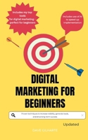 Digital Marketing for Beginners: Proven techniques to increase visibility, generate leads, and drive long-term success B0F5WZWLDG Book Cover