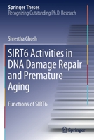 Sirt6 Activities in DNA Damage Repair and Premature Aging: Functions of Sirt6 9813292660 Book Cover