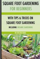 Square foot gardening: For beginners 1500253146 Book Cover