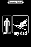 Composition Notebook: My Dad Is A Skiing Lover Your Dad Is Not - Skiing Dad Journal/Notebook Blank Lined Ruled 6x9 100 Pages 170647072X Book Cover