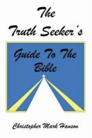 The Truth Seeker's Guide to the Bible 1425968635 Book Cover