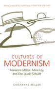 Cultures of Modernism: Marianne Moore, Mina Loy, and Else Lasker-Schuler 0472114921 Book Cover