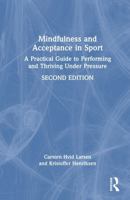 Mindfulness and Acceptance in Sport: A Practical Guide to Performing and Thriving Under Pressure 1041168470 Book Cover