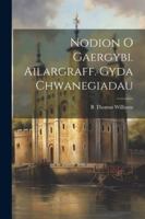 Nodion O Gaergybi. Ailargraff. Gyda Chwanegiadau 1022671553 Book Cover