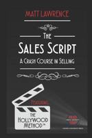 The Sales Script: A Crash Course in Selling 1795128550 Book Cover