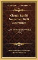 Claudii Rutilii Numatiani Galli Itinerarium: Cum Animadversionibus (1616) 1104871041 Book Cover