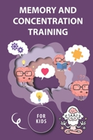 Memory and Concentration training for kids: Mind exercise, memory, willpower and concentration training B09TDZMWH1 Book Cover