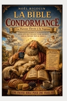 LA BIBLE DE LA CONDORMANCE: Une fausse Bible pour retrouver une vraie vie (French Edition) B0HBMGGKNY Book Cover