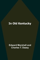 In Old Kentucky 1511731281 Book Cover