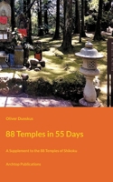 88 Temples in 55 Days: A Supplement to the 88 Temples of Shikoku 3755778181 Book Cover