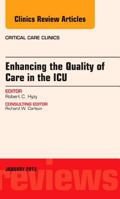 Enhancing the Quality of Care in the ICU, An Issue of Critical Care Clinics (Volume 29-1) 1455770752 Book Cover