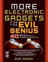 MORE Electronic Gadgets for the Evil Genius 0071459057 Book Cover
