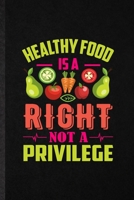 Healthy Food Is a Right Not a Privilege: Funny Blank Lined Notebook/ Journal For Vegan Healthy Eating, Healthy Lifestyle Fitness, Inspirational Saying Unique Special Birthday Gift Idea Cute Ruled 6x9  1705999891 Book Cover