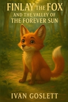 FINLAY THE FOX AND THE VALLEY OF THE FOREVER SUN B0FLPSMPHB Book Cover
