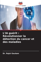L'IA guérit: Révolutionner la détection du cancer et des maladies (French Edition) 6630164024 Book Cover