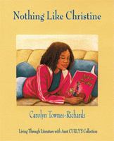 Nothing Like Christine: Living Through Literature with Aunt Curly's Collection 1425111297 Book Cover