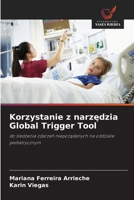 Korzystanie z narzedzia Global Trigger Tool (Polish Edition) 6200723966 Book Cover