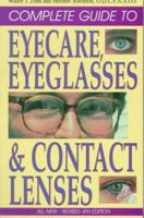 The Complete Guide to Eyecare, Eyeglasses & Contact Lenses, Fully Revised--All New 4th Edition (Complete Guide to Eyecare, Eyeglasses and Contact Lenses) 0811908216 Book Cover