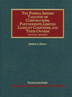 The Federal Income Taxation of Corporations, Partnerships, Limited Liability Companies, and Their Owners, Third Edition 1599414007 Book Cover