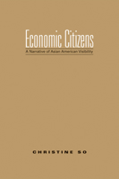 Economic Citizens: A Narrative of Asian American Visibility 1592135854 Book Cover