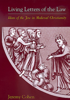 Living Letters of the Law: Ideas of the Jew in Medieval Christianity (The S. Mark Taper Foundation Imprint in Jewish Studies) 0520218701 Book Cover