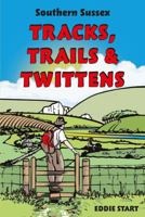 Southern Sussex Tracks, Trails & Twittens 1805145169 Book Cover