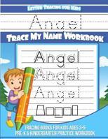Angel Letter Tracing for Kids Trace My Name Workbook : Tracing Books for Kids Ages 3 - 5 Pre-K and Kindergarten Practice Workbook 1983953210 Book Cover